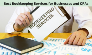 How to Find the Best Bookkeeping Services for Businesses and CPAs in 2024